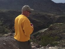 I’m in the Big Bend area of Texas. Hiking and MTB.  Yup that is Mexico across the river lol. Rugged and unforgiving country. That makes it appealing it weeds out the sissies and believe me I hade done many of weeding. 