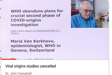 The newest DrJohn video starts with a report in Nature. Which WHO has since said was incorrect. They have not "shelved it" and "will push for answers".