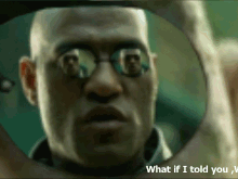 What If I told you, I KNEW you were going to say that?