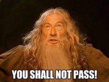 You Shall Not Pass!