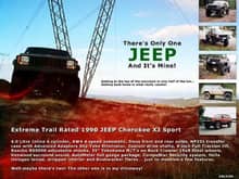 OnlyOneXJ - Not meant to be arogant, just making fun of the JEEP tag-line. 1990 XJ Sport 6&quot; Full Traction lift 35&quot; Yokohama MT's