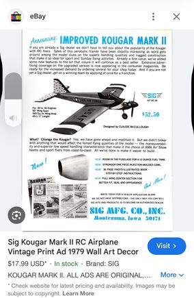 This thread is over 20 years old, but just came across it tonight and I wanted to add some information.
I found an ad on eBay that was selling the Kougar mark 2 in 1979. 
I had  one in college it was my favorite flying airplane back then. Webra 40 for power.
Airplane survived a couple of crashes until I flew into a tree in Montana. 
Thankfully, I have a brand new one sitting in the box just waiting. 



